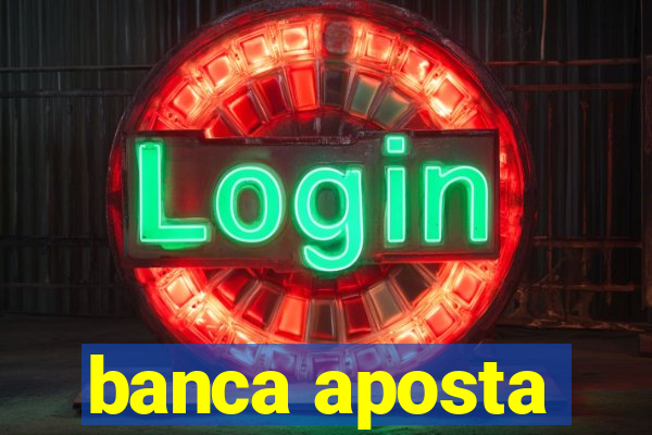 banca aposta